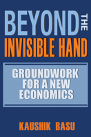 Beyond the Invisible Hand: Groundwork for a New Economics 0691173699 Book Cover