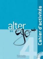 Alter Ego +: Niveau 4 Cahier D'Activites + CD Audio 2014015511 Book Cover