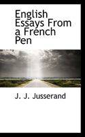 English Essays from a French Pen 1425495737 Book Cover