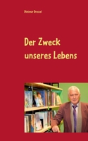 Der Zweck Unseres Lebens - Oder - Warum Sind Wir Hier 3844816526 Book Cover