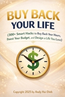Buy Back Your Life: 300+ Smart Hacks to Buy Back Your Hours, Boost Your Budget, and Design a Life You Love (The Thriving Life) B0GGR8P28S Book Cover