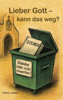 Lieber Gott - kann das weg?: Erneuerung der Kirche - Spiritualität ohne Ballast (German Edition) 3384653955 Book Cover