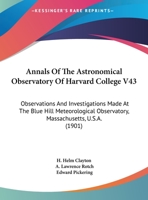 Annals Of The Astronomical Observatory Of Harvard College V43: Observations And Investigations Made At The Blue Hill Meteorological Observatory, Massachusetts, U.S.A. 1165310783 Book Cover