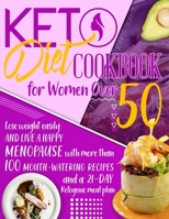 Keto Diet Cookbook for Women Over 50: Lose Weight and Live a Happy Menopause with More than 100 Mouth-Watering Recipes and a 21-Day Ketogenic Meal Plan 1801541477 Book Cover