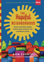 The Hopeful Neighborhood: What Happens When Christians Pursue the Common Good 0830848037 Book Cover