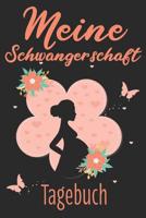 Meine Schwangerschaft Tagebuch: Schwangerschaftstagebuch - Schwangerschaftskalender, Wochen, Monats & Jahreskalender f�r die Schwangerschaft 1081811307 Book Cover