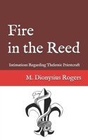 Fire in the Reed: Intimations Regarding Thelemic Priestcraft 1797598643 Book Cover