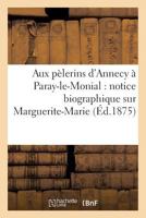 Aux Pa]lerins D'Annecy a Paray-Le-Monial: Notice Biographique Sur Marguerite-Marie 2013687206 Book Cover