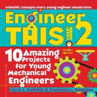 Engineer This 2: 10 Amazing Projects for Young Mechanical Engineers 1618217526 Book Cover