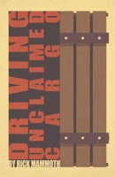 Driving Unclaimed Cargo B0BKS5RND5 Book Cover