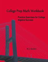 College Prep Math Workbook: Practice Exercises for College Algebra Success 1511433337 Book Cover