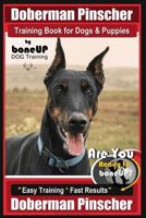 Doberman Pinscher Training Book for Dogs and Puppies by Bone Up Dog Training: Are You Ready to Bone Up? Easy Training * Fast Results Doberman Pinscher 1720576351 Book Cover