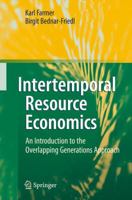 Intertemporal Resource Economics: An Introduction To The Overlapping Generations Approach 3642132286 Book Cover