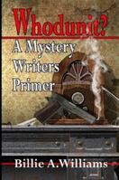 Whodunit? A Mystery Writers Primer 1257114212 Book Cover