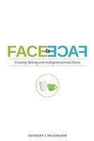 Face to Face: Creating Lifelong & Multigenerational Clients 1470021404 Book Cover