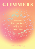 Glimmers: How to Find Pockets of Joy in Your Every Day 0008705828 Book Cover