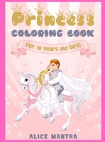 Princess Coloring Book: For 10 Years old Girls (Coloring Books for Kids) 3985562830 Book Cover