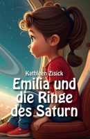 Emilia und die Ringe des Saturn: Das personalisierte Erstlesebuch & Vorlesebuch für Kinder von 6-10 Jahren mit Ausmalbildern (German Edition) B0FDVV8T1T Book Cover