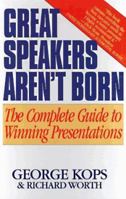 Great Speakers Aren't Born: The Complete Guide to Winning Presentations 0811908410 Book Cover