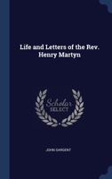 Life and Letters of the Rev. Henry Martyn B0BQFVGSP2 Book Cover