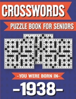 Crossword Puzzle Book For Seniors: You Were Born In 1938: Hours Of Fun Games For Seniors Adults And More With Solutions B091F5Q995 Book Cover