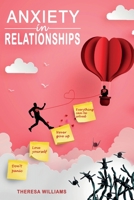 Anxiety in Relationships: How to Eliminate Panic Attacks, Insecurity and Jealousy in Love. Discover the Secrets of Improved Communication to Avoid Couples Conflicts and Narcissistic Relationships 1801181403 Book Cover