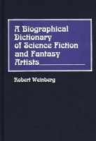 A Biographical Dictionary of Science Fiction and Fantasy Artists 0313243492 Book Cover