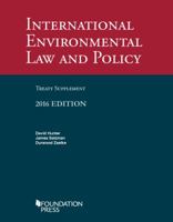 International Environmental Law and Policy Treaty Supplement: 2016 (University Casebook Series) 1609303970 Book Cover
