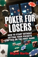 Poker for Losers: How to start without getting cleaned out on the first hand (Spanish Edition) B0GS852F31 Book Cover