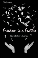 Freedom is a Feather: Words for Change 143032600X Book Cover
