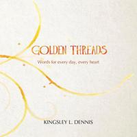 Golden Threads: Words for every day, every heart 1999344022 Book Cover