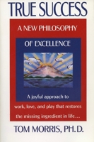 True Success: A New Philosophy of Excellence 0425146154 Book Cover