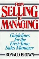 From Selling to Managing: Guidelines for the First Time-Sales Manager 0814477461 Book Cover