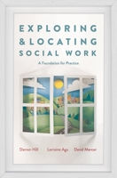 Exploring and Locating Social Work: A Foundation for Practice 1137604344 Book Cover