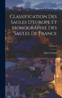 Classification Des Saules D'europe Et Monographie Des Saules De France; Volume 2 1016975678 Book Cover
