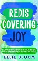 Rediscovering Joy: How Connecting with Your Inner Child Can Enhance Your Adult Life B0CWJ9TPMK Book Cover