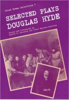 The Selected Plays of Douglas Hyde 0813206839 Book Cover