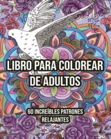 Libro para Colorear de Adultos: 60 increíbles Patrones Relajantes. Mandalas, Paisajes y Naturaleza. Desestresate y Pinta. B08RGYQ2CJ Book Cover