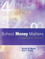 School Money Matters: A Handbook for Principals 1467982385 Book Cover