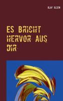 ES bricht hervor aus dir: Horrorgeschichten und -gedichte 3748188927 Book Cover