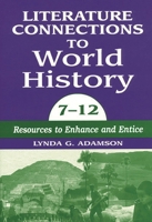 Literature Connections to World History 7 - 12: Resources to Enhance and Entice 1563085038 Book Cover