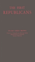 The First Republicans: Political Philosophy and Public Policy in the Party of Jefferson and Madison 1258380625 Book Cover