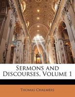 Sermons And Discourses, Volume 1... 1357182805 Book Cover