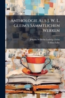 Anthologie Aus J. W. L. Gleim's Sämmtlichen Werken: Gedichte 1246480719 Book Cover