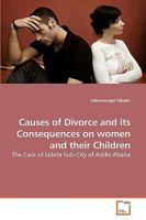 Causes of Divorce and its Consequences on women and their Children: The Case of Lideta Sub-City of Addis Ababa 3639239768 Book Cover