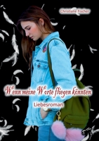 Wenn meine Worte fliegen könnten: Liebesroman (German Edition) 3961741638 Book Cover