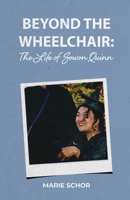 Beyond the Wheelchair: The Life of Sowon Quinn B0DXJ4NBKN Book Cover