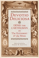 Devotio Deliciosa: Denis the Carthusian on the Mass and the Eucharist B0GKBMB5W8 Book Cover