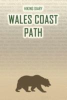 Hiking Diary Wales Coast Path: Hiking Diary: Wales Coast Path. A logbook with ready-made pages and plenty of space for your travel memories. For a ... or as a parting gift for men and women 1691421561 Book Cover