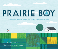 Prairie Boy: Frank Lloyd Wright Turns the Heartland into a Home 1629794406 Book Cover